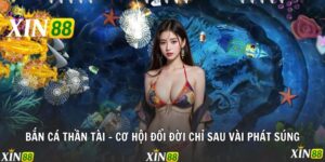 Bắn Cá Thần Tài - Cơ Hội Đổi Đời Chỉ Sau Vài Phát Súng