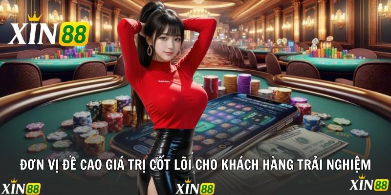 Đơn vị đề cao giá trị cốt lõi cho khách hàng trải nghiệm