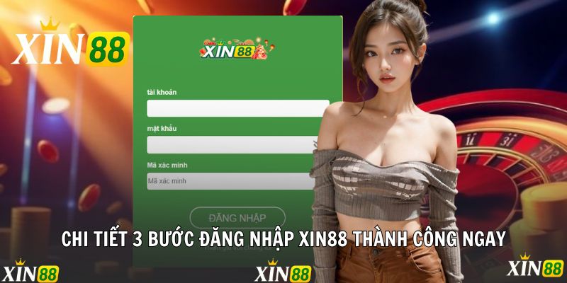 Đăng nhập Xin88 Thành Công Nhanh Gọn Chỉ Bằng 1 Chạm Chi tiết 3 bước đăng nhập Xin88 thành công ngay
