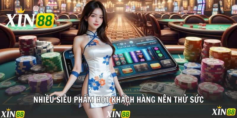 Nhiều siêu phẩm hot khách hàng nên thử sức