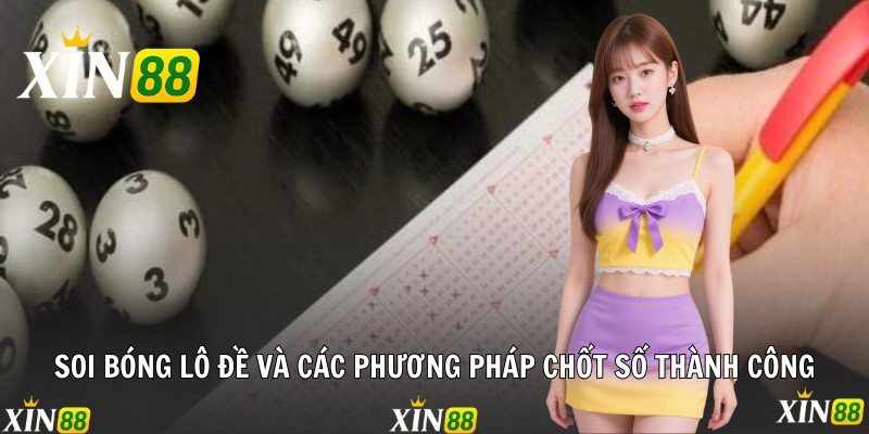 Soi Bóng Lô Đề Và Các Phương Pháp Chốt Số Thành Công Soi Bóng Lô Đề Và Các Phương Pháp Chốt Số Thành Công