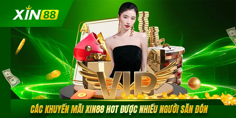 Khuyến Mãi Xin88 - Cập Nhật Các Ưu Đãi Hot Nhất Năm 2025 Cập nhật nhanh các khuyến mãi Xin88 hot được nhiều người săn đón