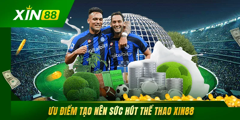 Thể Thao Xin88 Sân Chơi Giải Trí Đỉnh Cao Cho BET Thủ Ưu điểm nổi trội thể thao Xin88